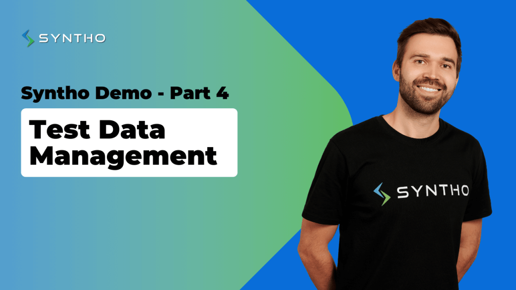 Syntho Demo Part 4 - Test Data Management