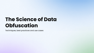 The science of data obfuscation article by Syntho discussing its techniques, best practices and use cases